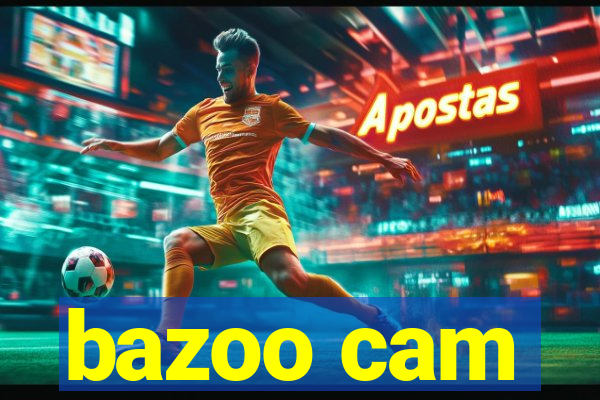 bazoo cam