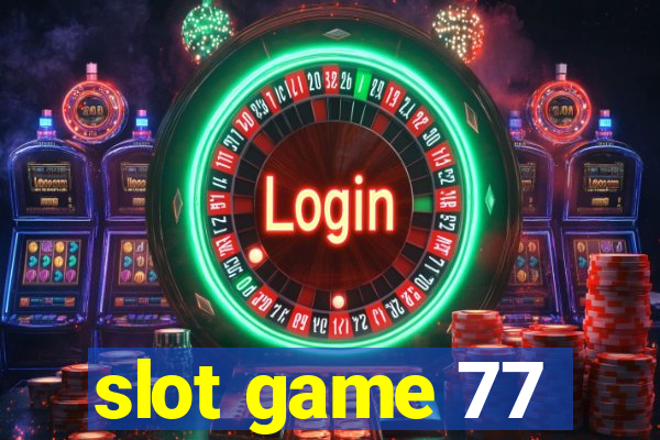 slot game 77