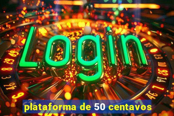 plataforma de 50 centavos