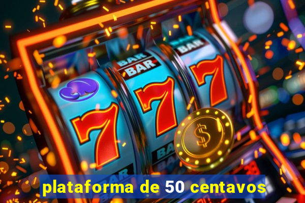 plataforma de 50 centavos