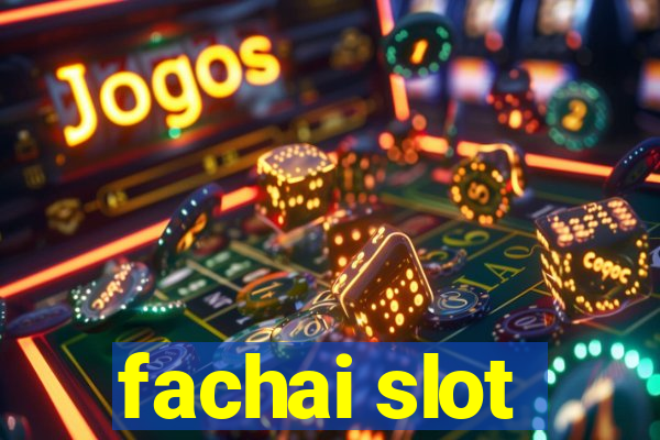 fachai slot