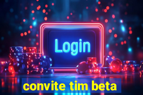 convite tim beta