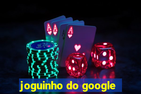 joguinho do google