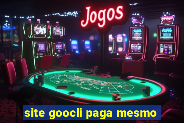 site goocli paga mesmo