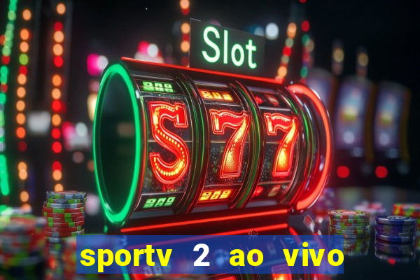 sportv 2 ao vivo mega canal