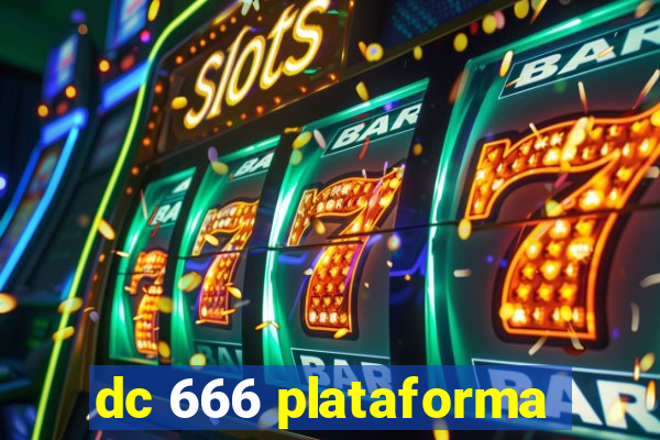 dc 666 plataforma