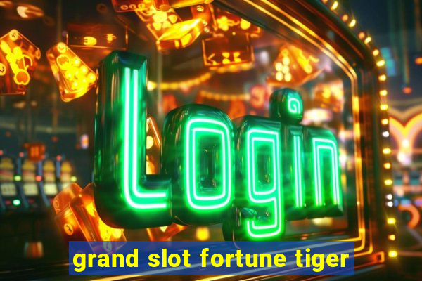 grand slot fortune tiger