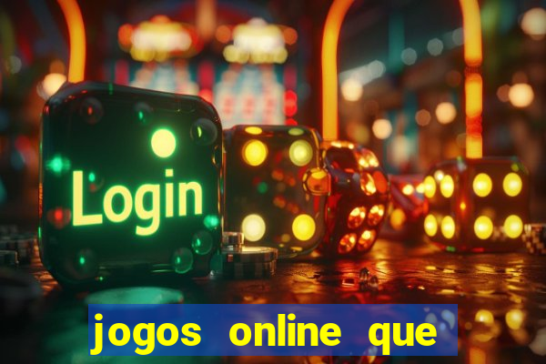 jogos online que d?o dinheiro