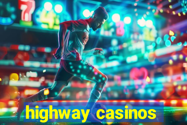 highway casinos