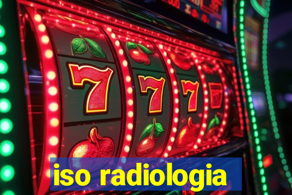 iso radiologia