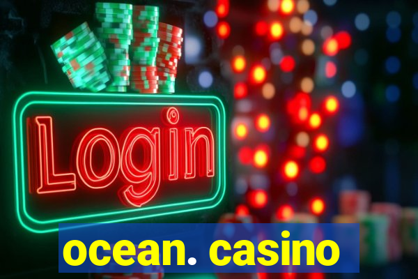 ocean. casino