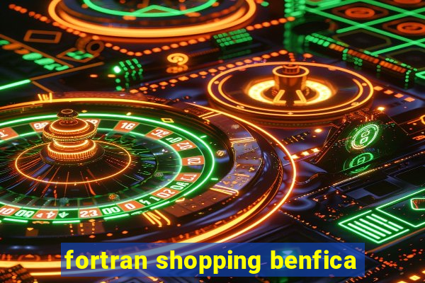 fortran shopping benfica