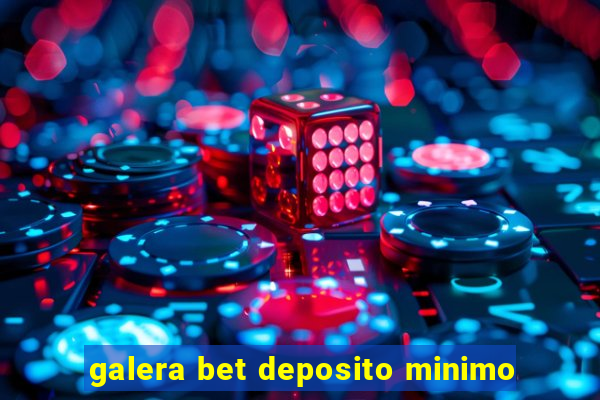 galera bet deposito minimo