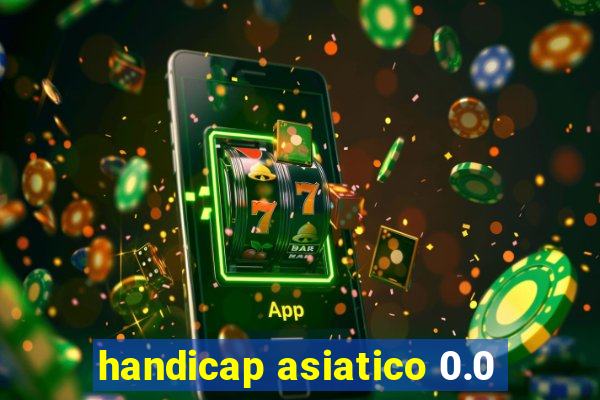 handicap asiatico 0.0