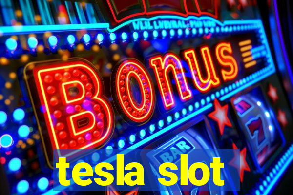 tesla slot