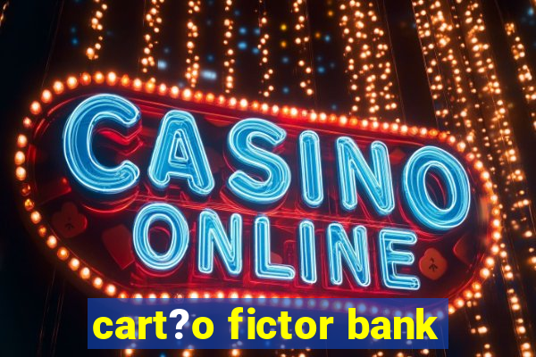 cart?o fictor bank