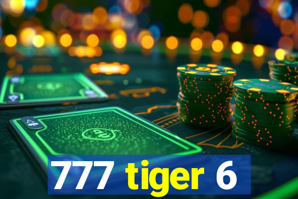 777 tiger 6