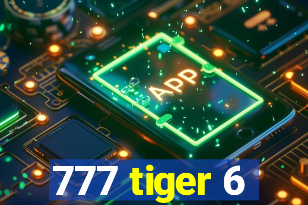 777 tiger 6