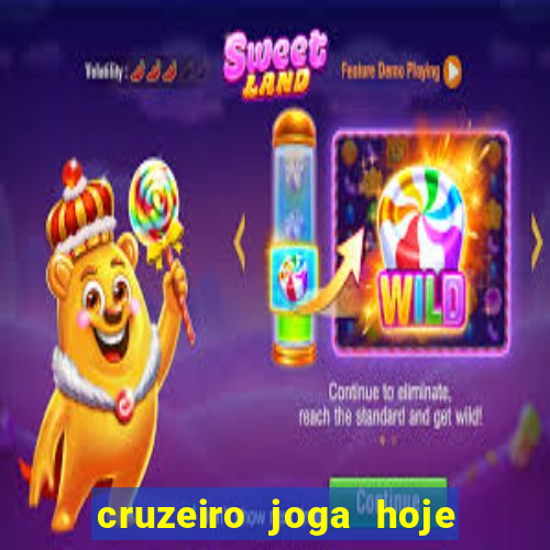 cruzeiro joga hoje ou amanhã