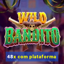 48x com plataforma