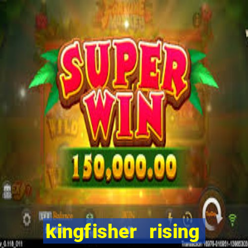 kingfisher rising slot demo