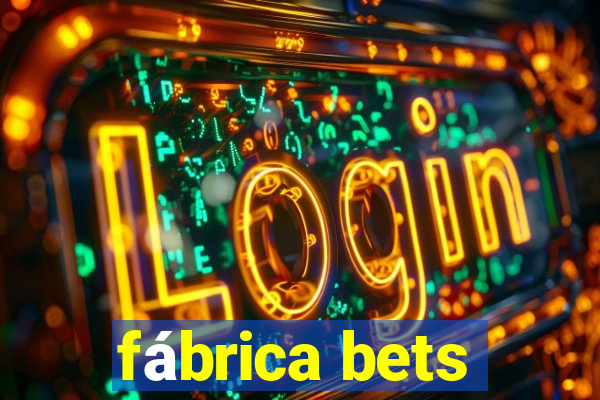 fábrica bets