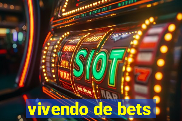 vivendo de bets