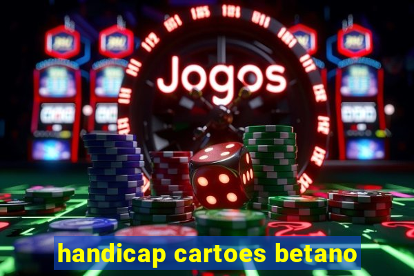 handicap cartoes betano