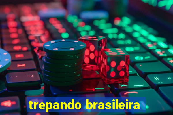 trepando brasileira