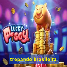 trepando brasileira