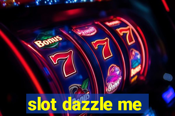 slot dazzle me