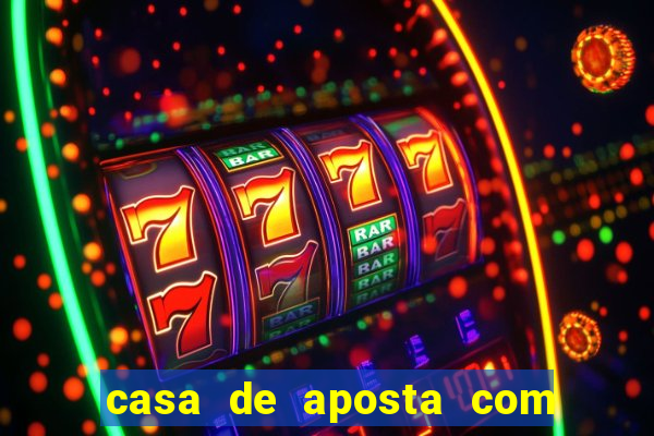 casa de aposta com bonus sem dep贸sito