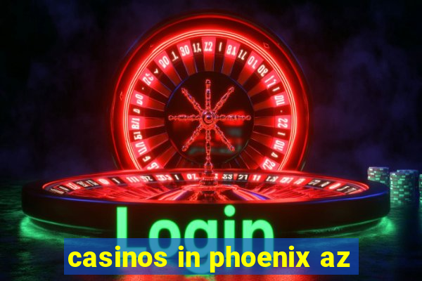 casinos in phoenix az