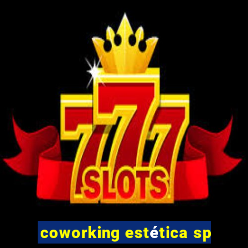 coworking estética sp