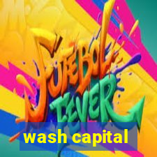 wash capital