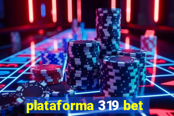 plataforma 319 bet