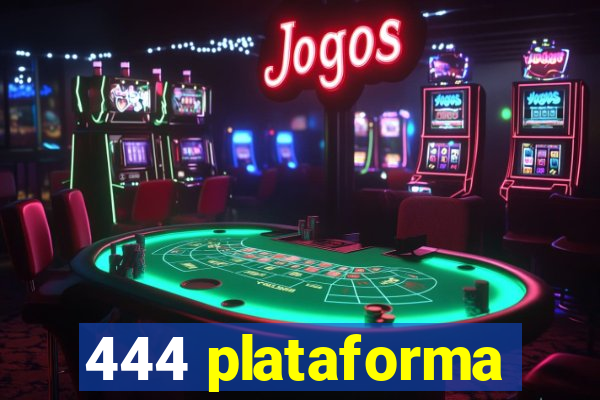 444 plataforma