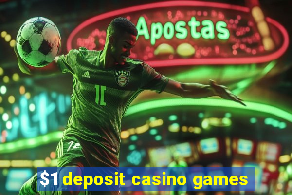 $1 deposit casino games