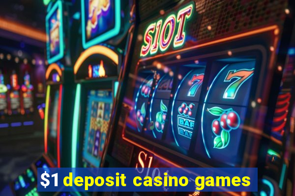 $1 deposit casino games