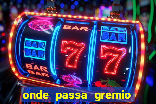 onde passa gremio x operario