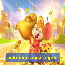 pokemon agua e gelo