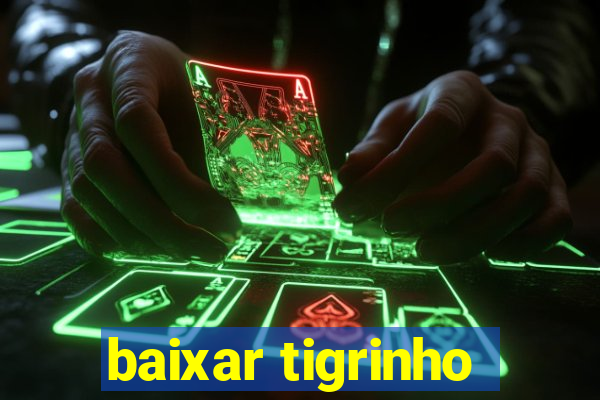 baixar tigrinho