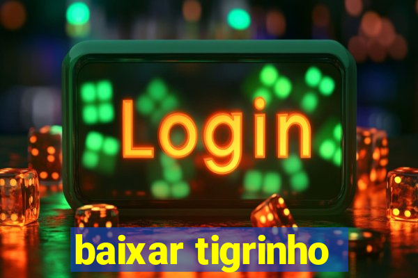 baixar tigrinho