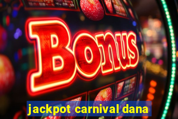 jackpot carnival dana