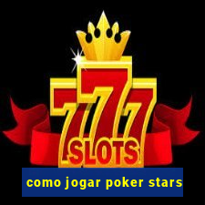 como jogar poker stars