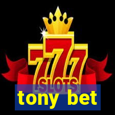 tony bet