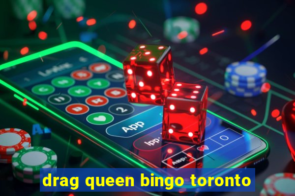 drag queen bingo toronto