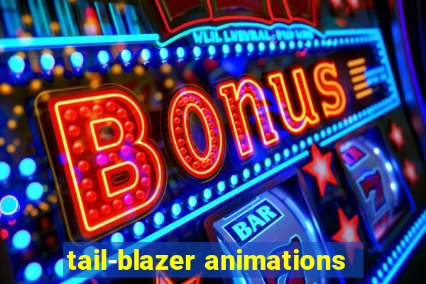 tail-blazer animations