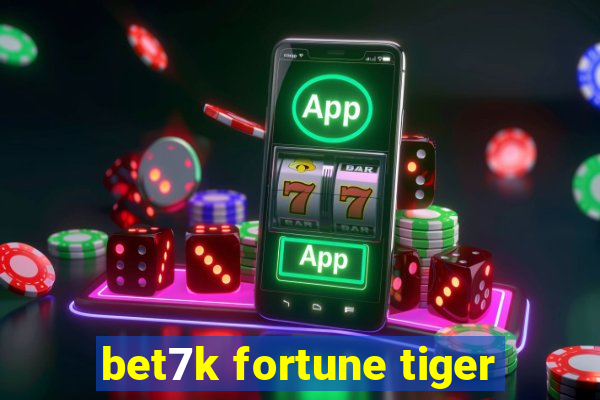 bet7k fortune tiger