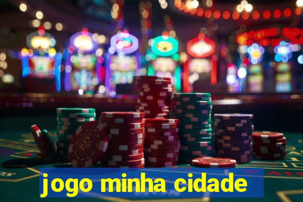 jogo minha cidade